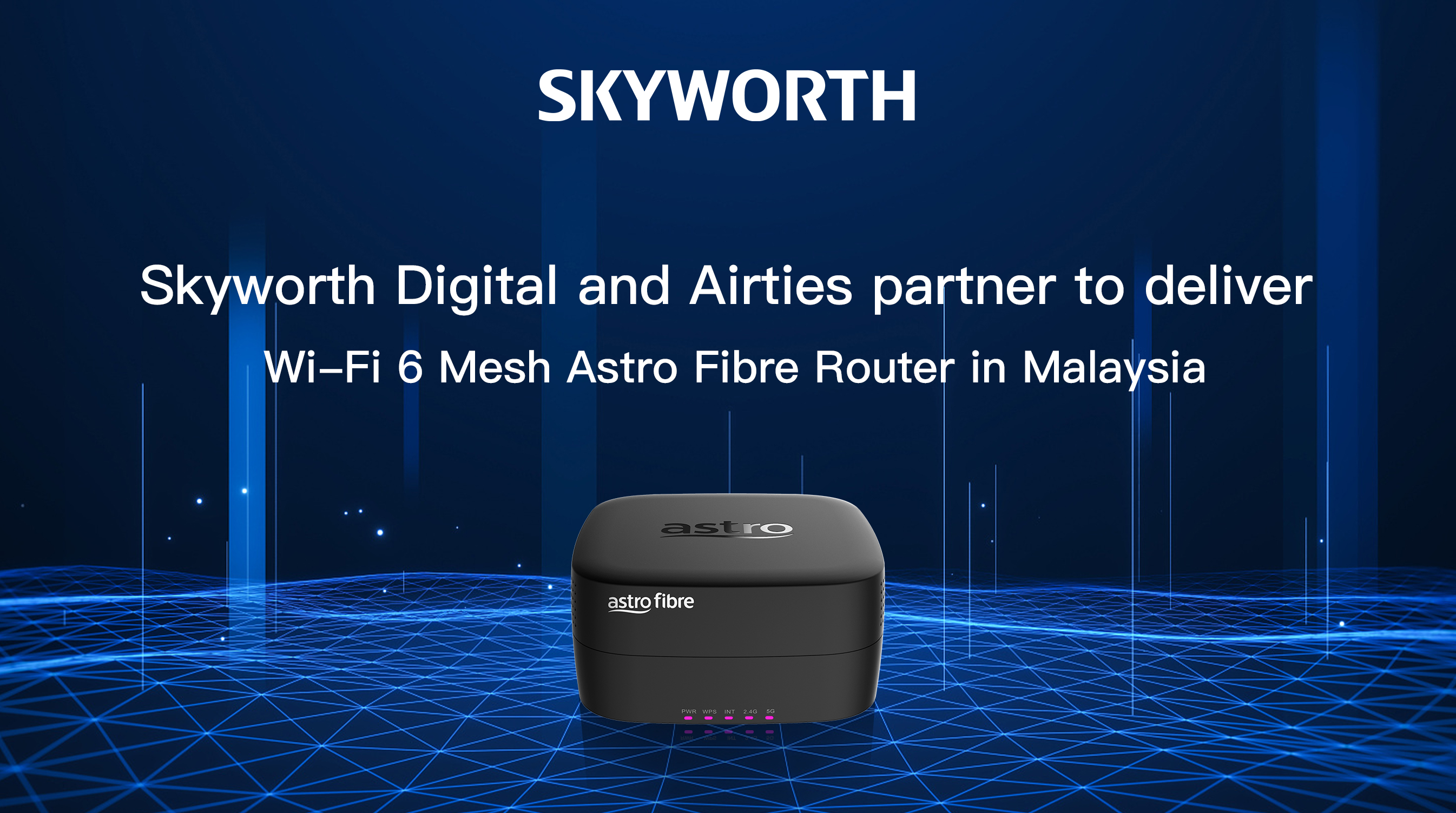 Skyworth and Airties partner to deliver the latest ��Astro Fibre�� Wi-Fi 6 Dual Band MESH Router for Astro in Malaysia.